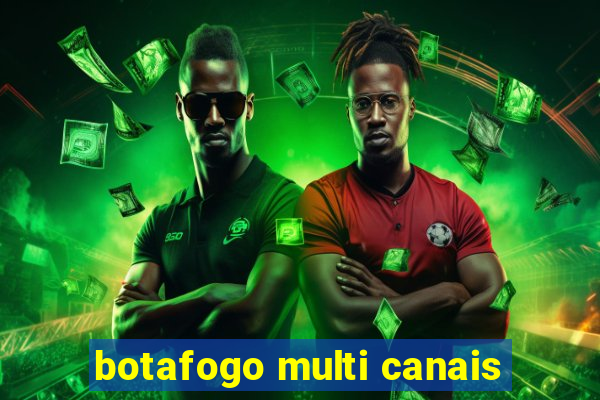 botafogo multi canais